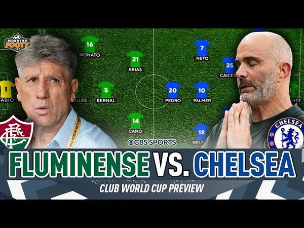 Fluminense vs. Chelsea Club World Cup MATCH PREVIEW | Projected Starting XIs 👀 | Morning Footy