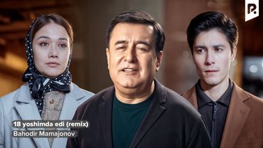 Bahodir Mamajonov - 18 yoshimda edi (remix)