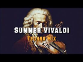 Vivaldi - Summer (Techno Mix)