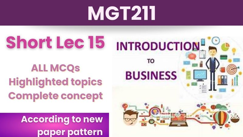 MGT211 Short Lecture 15_Highlighted Questions_MGT211short Lectures_MidTerm_Full Detail In Short Time