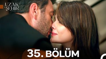 Uzak Şehir 35. Bölüm