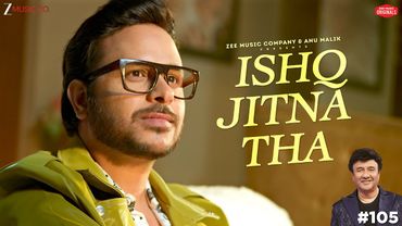 Ishq Jitna Tha | Anu Malik x Rohit Dubey | Azeem Shirazi | Zee Music Originals