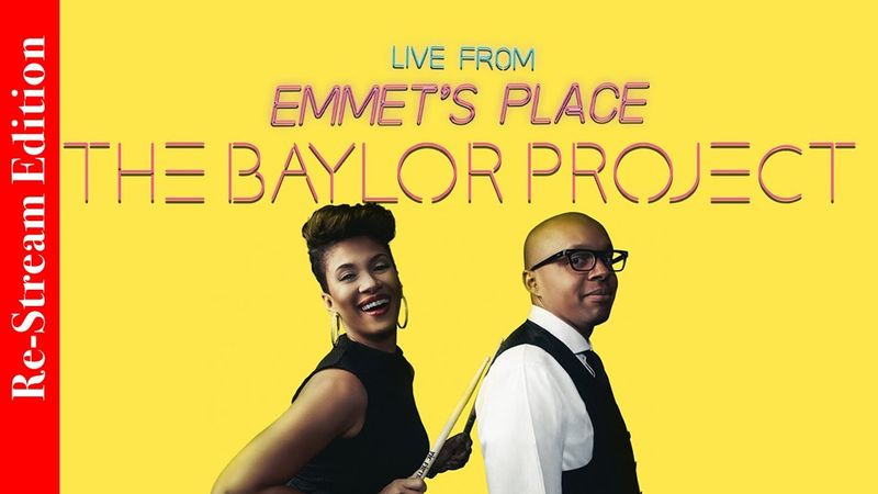 Re-Stream: Live From Emmet's Place Vol. 102 - The Baylor Project
