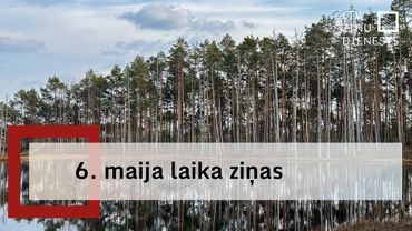 6. maija laika ziņas