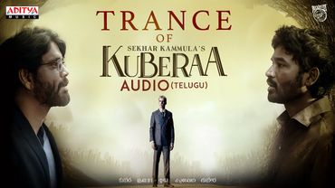 Trance Of Kuberaa Audio | Nagarjuna, Dhanush, Rashmika | Sekhar Kammula | Devi Sri Prasad