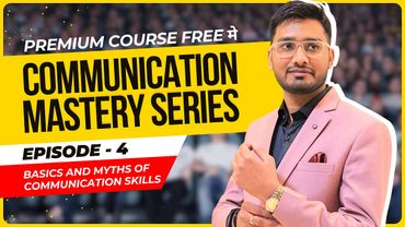 Episode 4: Basics and Myths of communication Skills| Communication Mastery Series by Aakash Gupta
