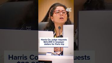 Harris Co. judge requests $23,300 in taxpayer dollars for Paris trip