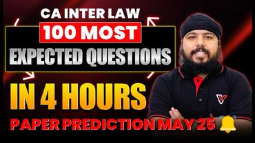 100 Most Expected Questions in 4 Hours 🔥🔥 CA Inter Law | Paper Prediction May 25 | CA Gurpreet Sir
