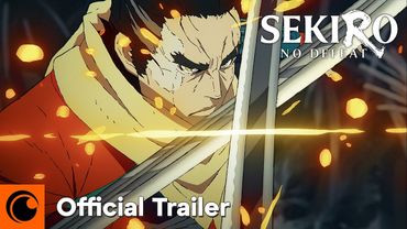 Sekiro: No Defeat | Official Trailer | Crunchyroll