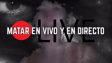Matar en vivo y en directo