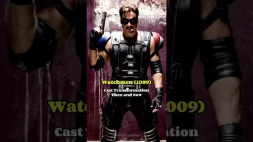 Watchmen (2009) - Amazing Cast Transformation Then and Now