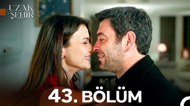 Uzak Şehir 43. Bölüm