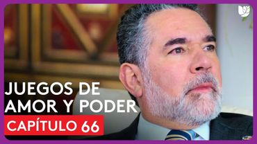 Juegos de Amor y Poder | Capítulo 66 - Resumen