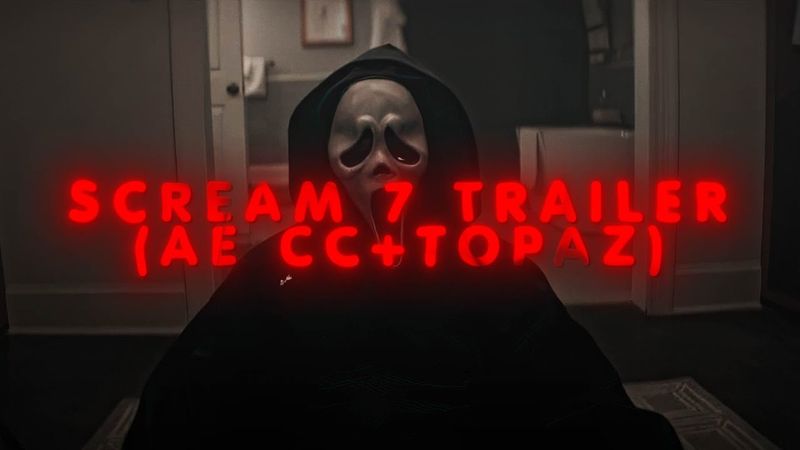 Scream 7 Trailer 4K Topaz Upscaled + AE CC (No Background music)