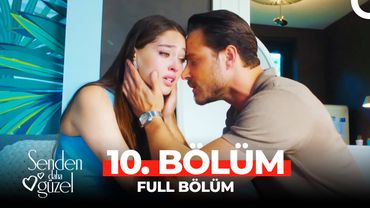 Senden Daha Güzel 10. Bölüm