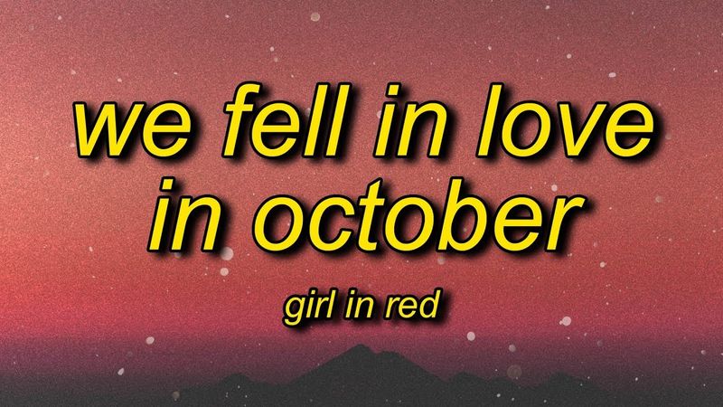 girl in red - we fell in love in october (lyrics)