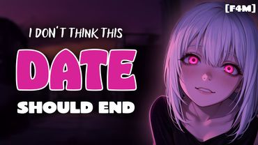 Your Rent-a-Girlfriend Date Develops an Obsession for You [F4M] [Yandere] [Psycho]