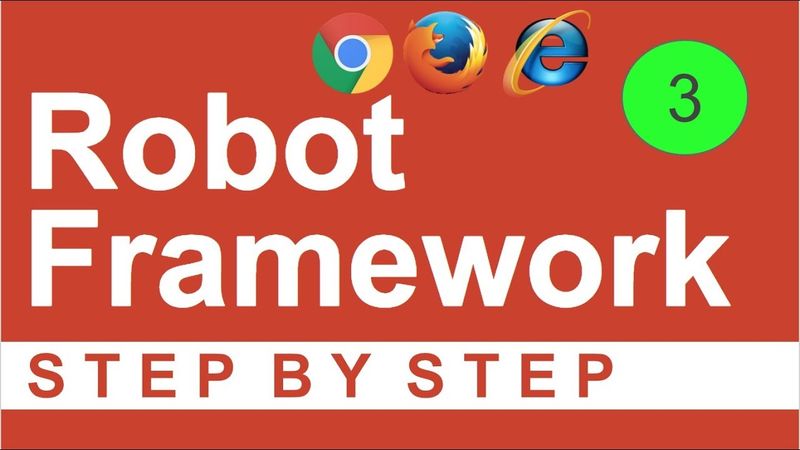 Robot Framework Beginner Tutorial 3 - How to run test on browsers - CHROME, FIREFOX, IE, EDGE