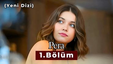 Pera 1. Bölüm (Yeni Dizi)
