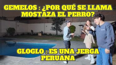 GLOGLO Y EMI LE EXPLICAN A LOS GEMELOS ALGUNAS JERGAS PERUANAS