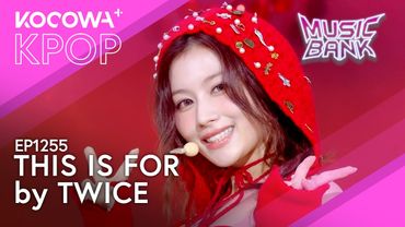 TWICE - This Is For | Music Bank EP1255 | KOCOWA+