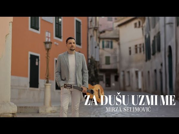 MIRZA SELIMOVIĆ - ZA DUŠU UZMI ME (OFFICIAL VIDEO)