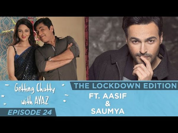 Getting chatty with Ayaz | The lockdown edition | ft Aasif Sheikh & Saumya Tandon Episode 24