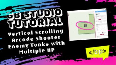 GB Studio Tutorial: Vertical Scrolling Shooter Part 7: Enemy Tanks with Multiple HP