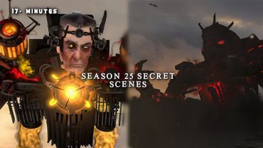 Skibidi Toilet Season 25 Secret/New Scenes