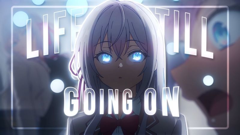 Life Is Still Going On🌤️ - Alya Sometimes Hides Her Feelings [Edit/AMV] (+Project File) 4K!
