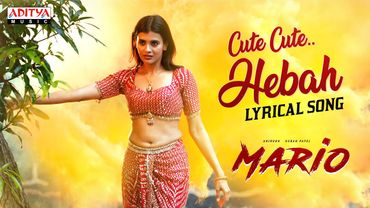 Cute Cute Hebah Lyrical | Mario | Hebah Patel, Anirudh Sreevatsav | Kalyanji Gogana | Sai Karthic