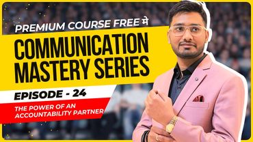 Episode 24: THE POWER of an Accountability Partner! | Communication Mastery Series by Aakash Gupta