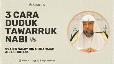 3 Cara Duduk Tawarruk Nabi - Syaikh Samiy Ash-Shuqair