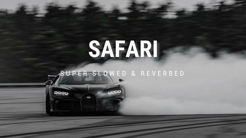 Serena - Safari [SUPER SLOWED & REVERBED]