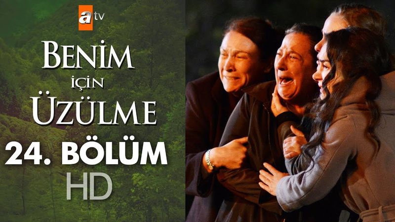 Benim için üzülme 24. bölüm