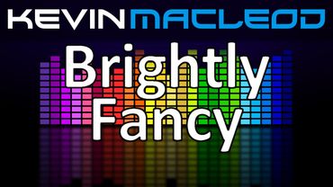 Kevin MacLeod: Brightly Fancy