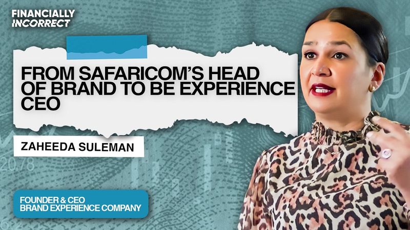 Zaheeda Suleman: Reinventing Yourself - From Safaricom Brand Boss to CEO of Be Experience
