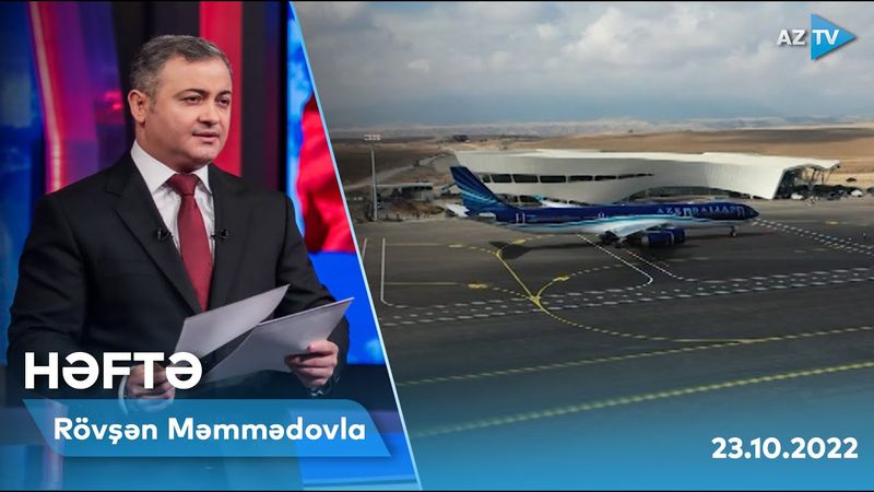 Həftənin ən mühüm hadisələri Rövşən Məmmədovun təqdimatında “HƏFTƏ”də