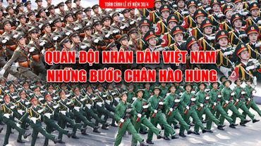Lễ diễu binh, diễu hành 30/4: Quân đội Nhân dân Việt Nam - Những bước chân hào hùng  | VTV24