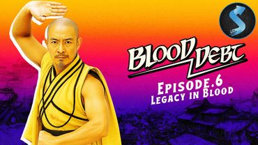 Blood Debt: Legacy In Blood | Kung Fu | Full Movie | Only One Sword Standing | Episode 6