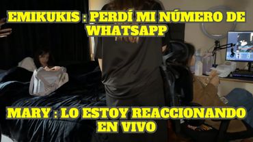 EMIKUKIS PIERDE SU NÚMERO DE WHATSAPP Y MARYBLOG LO REACCIONA EN DIRECTO