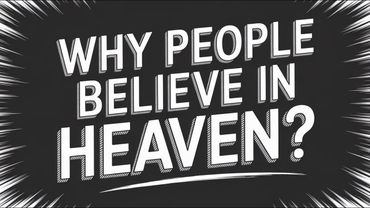 The Real Reason People Believe in Heaven
