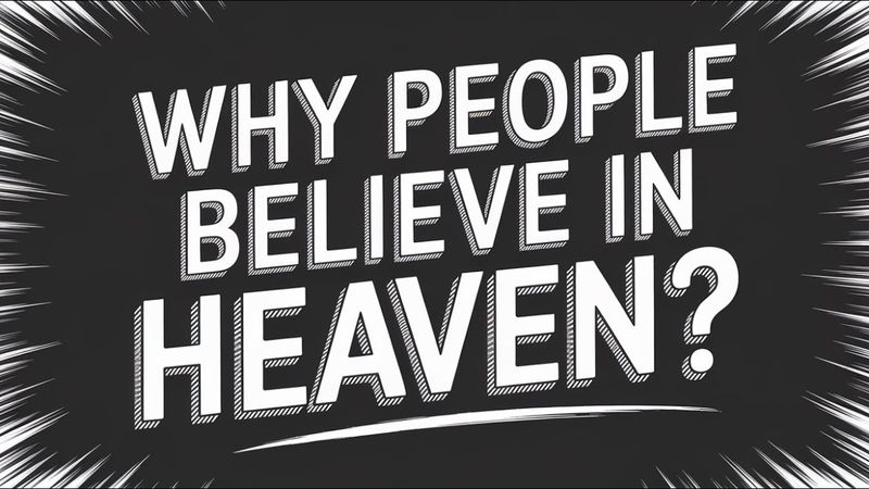 The Real Reason People Believe in Heaven