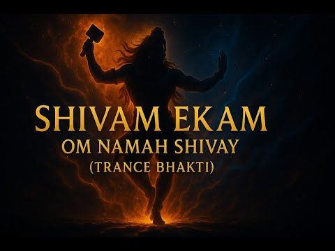 Shivam Ekam | Om Namah Shivay (Trance Bhakti) | Cosmic Tandav of Lord Shiva | Spiritual Trance Music