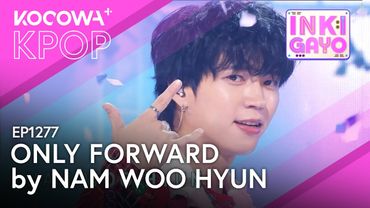 NAM WOO HYUN - Only Forward | Inkigayo EP1277 | KOCOWA+
