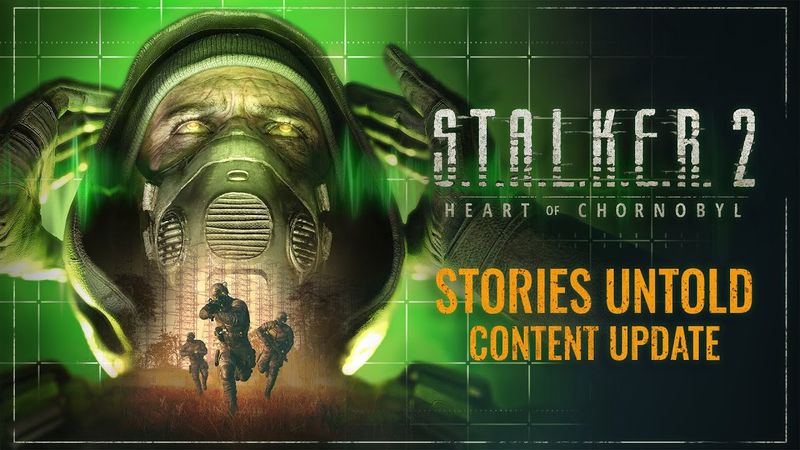 S.T.A.L.K.E.R. 2: Heart of Chornobyl — Stories Untold Trailer | Content Update