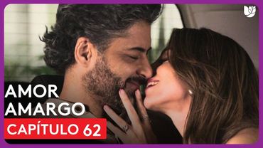 Amor Amargo | Capítulo 62 - Resumen