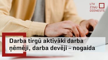Cilvēki Latvijā aktīvāk lūko pēc labākām darbavietām