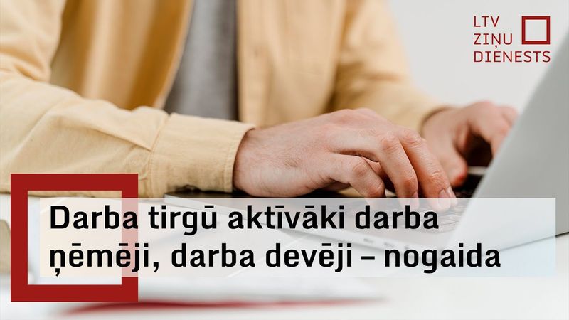 Cilvēki Latvijā aktīvāk lūko pēc labākām darbavietām