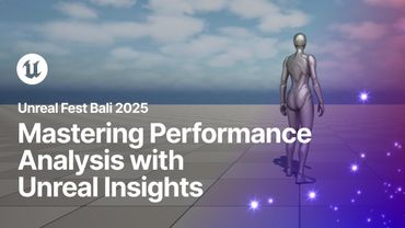 Mastering Performance Analysis with Unreal Insights | Unreal Fest Bali 2025